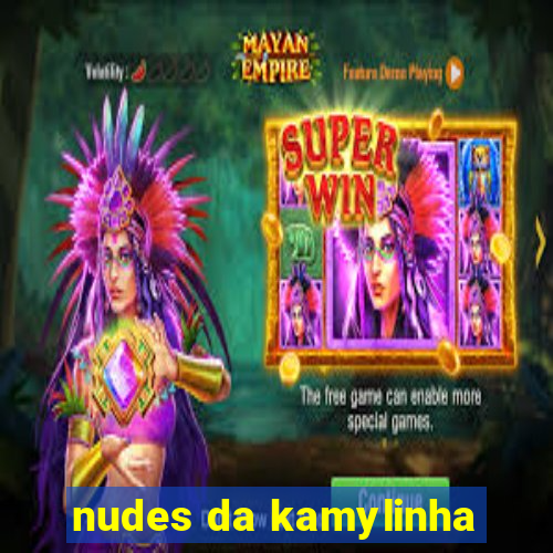 nudes da kamylinha